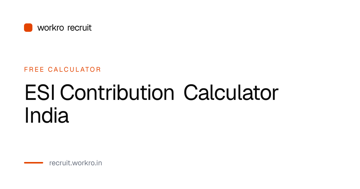 ESI Calculator India 2026 — Employee & Employer Contribution | workro