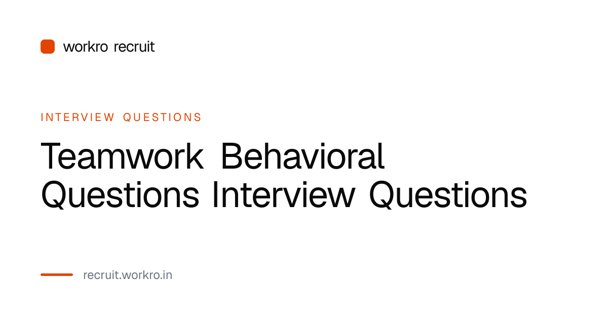 Teamwork Behavioral Questions Interview Questions India 2026 | workro